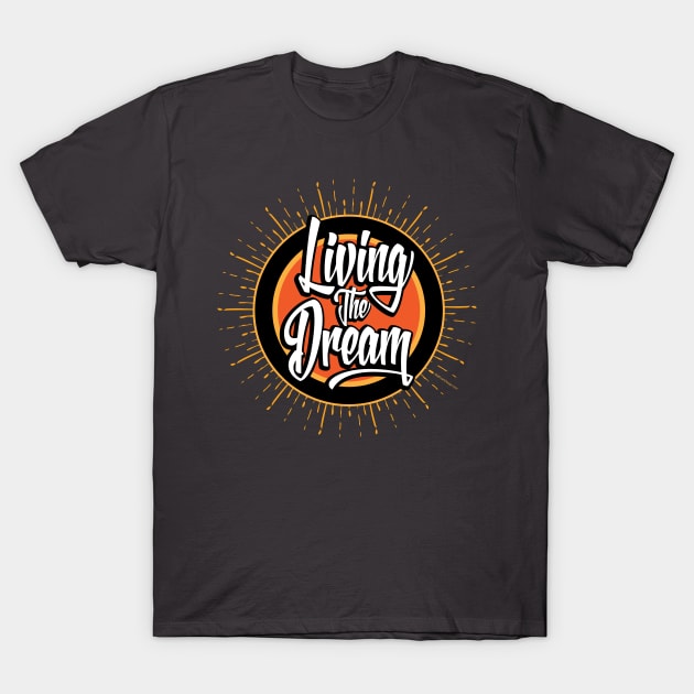 Living the Dream T-Shirt by eBrushDesign